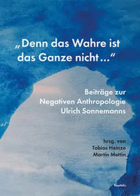 Heinze / Mettin / Bajohr |  „Denn das Wahre ist das Ganze nicht ...“ | Buch |  Sack Fachmedien