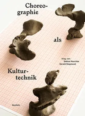 Huschka / Ahrens / Siegmund |  Choreographie als Kulturtechnik | Buch |  Sack Fachmedien