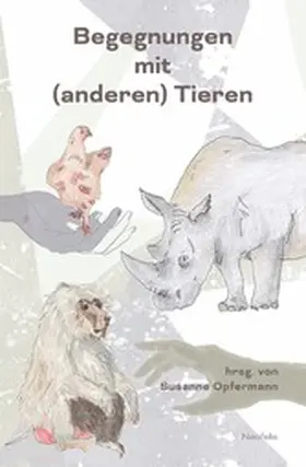 Opfermann / Childs / Davis |  Begegnungen mit (anderen) Tieren | eBook | Sack Fachmedien