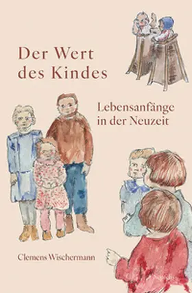 Wischermann |  Der Wert des Kindes | Buch |  Sack Fachmedien