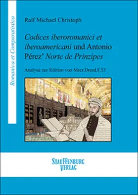 Christoph |  Codices iberoromanici et iberoamericani und Antonio Pérez’ Norte de Prinzipes | Buch |  Sack Fachmedien
