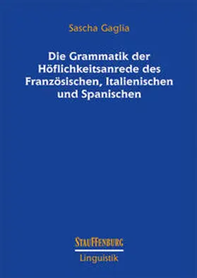 Gaglia |  Die Grammatik der Höflichkeitsanrede des Französischen, Italienischen und Spanischen | Buch |  Sack Fachmedien