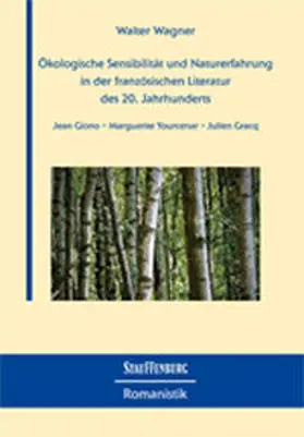 Wagner | Ökologische Sensibilität und Naturerfahrung in der französischen Literatur des 20. Jahrhunderts | Buch | 978-3-95809-800-8 | sack.de