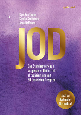 Kauffmann / Hoffmann | Jod - Schlüssel zur Gesundheit. 60 Rezepte | Buch | 978-3-95814-118-6 | sack.de