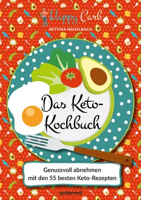 Meiselbach | Happy Carb: Das Keto-Kochbuch | Buch | 978-3-95814-129-2 | sack.de