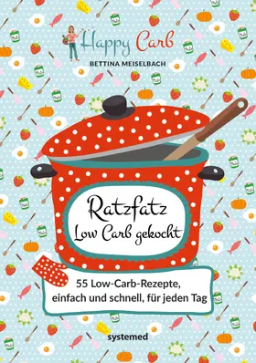 Meiselbach | Happy Carb: Ratzfatz Low Carb gekocht | Buch | 978-3-95814-253-4 | sack.de