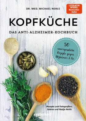 Nehls | Kopfküche. Das Anti-Alzheimer-Kochbuch | Buch | 978-3-95814-256-5 | sack.de