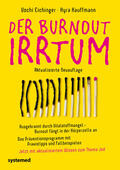 Eichinger / Kauffmann |  Der Burnout-Irrtum | Buch |  Sack Fachmedien