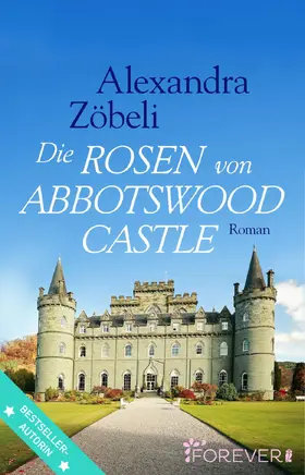 Zöbeli |  Die Rosen von Abbotswood Castle | eBook | Sack Fachmedien