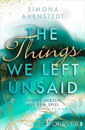 Ahrnstedt |  The Things we left unsaid. Unsere Herzen auf dem Spiel | Buch |  Sack Fachmedien