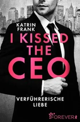 Frank |  I kissed the Boss & I kissed the CEO | eBook | Sack Fachmedien