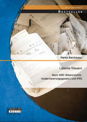 Reichmann | Latente Steuern: Nach HGB (Bilanzrechtsmodernisierungsgesetz) und IFRS | Buch | 978-3-95820-009-8 | sack.de