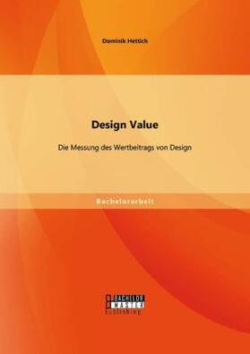 Hettich | Design Value: Die Messung des Wertbeitrags von Design | Buch | 978-3-95820-118-7 | sack.de