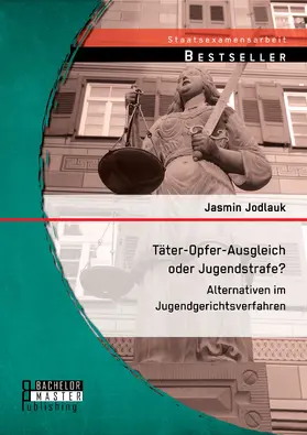Jodlauk |  Täter-Opfer-Ausgleich oder Jugendstrafe? Alternativen im Jugendgerichtsverfahren | Buch |  Sack Fachmedien