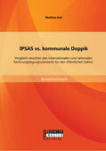 Arzt |  IPSAS vs. kommunale Doppik: Vergleich zwischen den internationalen und nationalen Rechnungslegungsstandards für den öffentlichen Sektor | Buch |  Sack Fachmedien