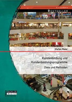 Meier |  Kundenbindung und Kundenbindungsprogramme: Ziele und Methoden | Buch |  Sack Fachmedien