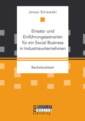 Striewski | Einsatz- und Einführungsszenarien für ein Social Business in Industrieunternehmen | Buch | 978-3-95820-388-4 | sack.de