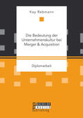 Rebmann |  Die Bedeutung der Unternehmenskultur bei Merger & Acquisition | Buch |  Sack Fachmedien