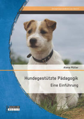 Müller | Hundegestützte Pädagogik: Eine Einführung | Buch | 978-3-95820-432-4 | sack.de