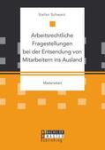 Schwarz |  Arbeitsrechtliche Fragestellungen bei der Entsendung von Mitarbeitern ins Ausland | Buch |  Sack Fachmedien