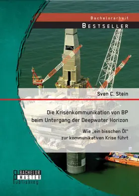 Stein | Die Krisenkommunikation von BP beim Untergang der Deepwater Horizon: Wie "ein bisschen Öl" zur kommunikativen Krise führt | E-Book | sack.de