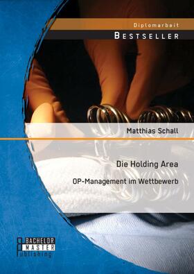 Schall | Die Holding Area: OP-Management im Wettbewerb | E-Book | sack.de