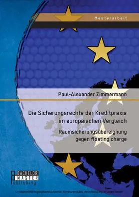Zimmermann |  Die Sicherungsrechte der Kreditpraxis im europäischen Vergleich: Raumsicherungsübereignung gegen floating charge | eBook | Sack Fachmedien