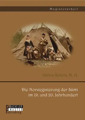 Koleva / M.A. |  Die Norwegisierung der Sámi im 19. und 20. Jahrhundert | eBook | Sack Fachmedien
