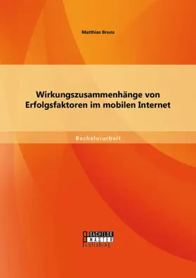 Bruns |  Wirkungszusammenhänge von Erfolgsfaktoren im mobilen Internet | eBook | Sack Fachmedien
