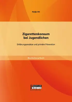 Ott |  Zigarettenkonsum bei Jugendlichen: Erklärungsansätze und primäre Prävention | eBook | Sack Fachmedien
