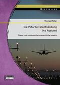 Müller |  Die Mitarbeiterentsendung ins Ausland: Steuer- und sozialversicherungsrechtliche Aspekte | eBook | Sack Fachmedien
