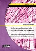 Hamzehloe |  Unternehmenskommunikation - Public Relations versus Marketing: Reaktionen deutscher Unternehmen auf staatliche Eingriffe und gesetzliche Neuregelungen in die Unternehmensführung am Beispiel Frauenquote | eBook | Sack Fachmedien