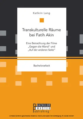 Lang |  Transkulturelle Räume bei Fatih Akin: Eine Betrachtung der Filme "Gegen die Wand" und "Auf der anderen Seite" | eBook | Sack Fachmedien