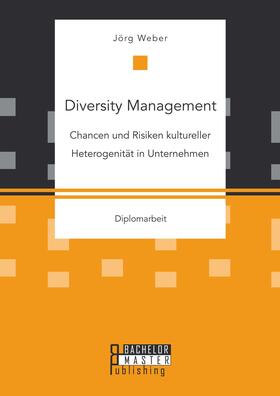 Weber | Diversity Management: Chancen und Risiken kultureller Heterogenität in Unternehmen | E-Book | sack.de