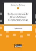 Schewe |  Die Harmonisierung der Körperschaftsteuer-Bemessungsgrundlage | eBook | Sack Fachmedien