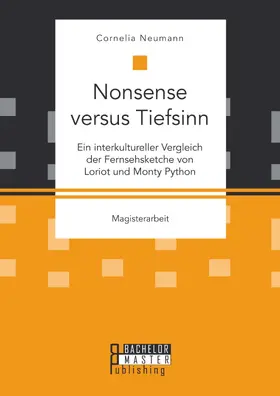 Neumann |  Nonsense versus Tiefsinn: Ein interkultureller Vergleich der Fernsehsketche von Loriot und Monty Python | eBook | Sack Fachmedien