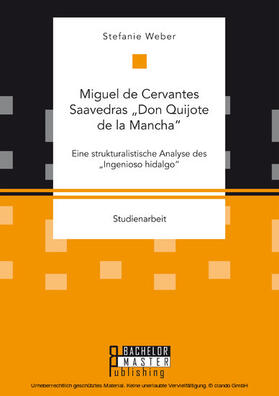 Weber | Miguel de Cervantes Saavedras 'Don Quijote de la Mancha': Eine strukturalistische Analyse des 'Ingenioso hidalgo' | E-Book | sack.de