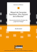 Weber |  Miguel de Cervantes Saavedras 'Don Quijote de la Mancha': Eine strukturalistische Analyse des 'Ingenioso hidalgo' | eBook | Sack Fachmedien