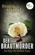 Mannel |  Der Brautmörder: Der erste Fall für Marlene Popp | eBook | Sack Fachmedien