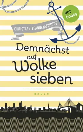 Pfannenschmidt |  Freundinnen für's Leben - Roman 4: Demnächst auf Wolke sieben | eBook | Sack Fachmedien
