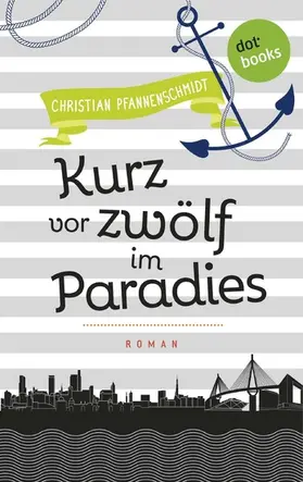 Pfannenschmidt |  Freundinnen für's Leben - Roman 5: Kurz vor zwölf im Paradies | eBook | Sack Fachmedien