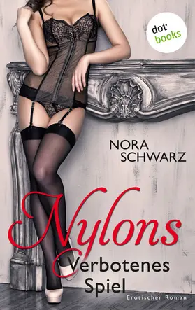 Schwarz |  Nylons - Band 2: Verbotenes Spiel | eBook | Sack Fachmedien