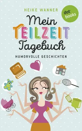 Wanner |  Mein Teilzeit-Tagebuch | eBook | Sack Fachmedien