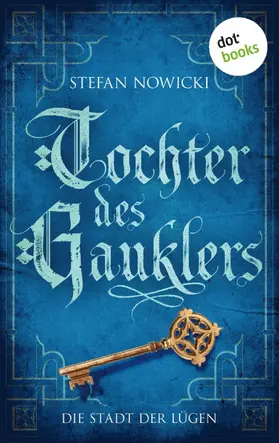 Nowicki |  Tochter des Gauklers - Zweiter Roman: Die Stadt der Lügen | eBook | Sack Fachmedien