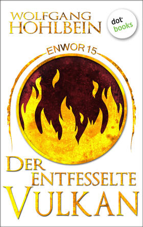 Hohlbein |  Enwor - Band 15: Der entfesselte Vulkan | eBook | Sack Fachmedien