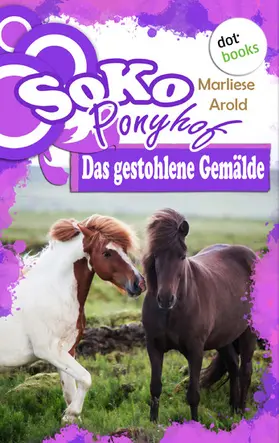 Arold |  SOKO Ponyhof - Zweiter  Roman: Das gestohlene Gemälde | eBook | Sack Fachmedien