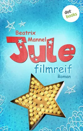 Mannel |  Jule - Band 1: Filmreif | eBook | Sack Fachmedien