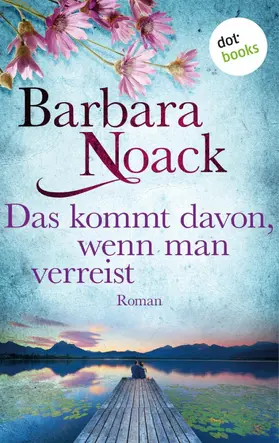 Noack |  Das kommt davon, wenn man verreist | eBook | Sack Fachmedien