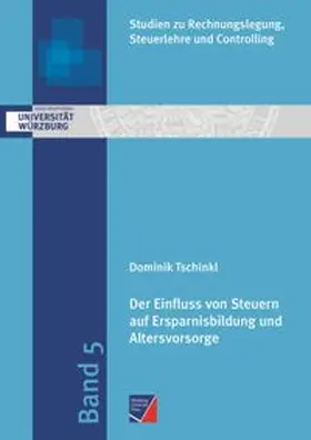 Tschinkl |  Der Einfluss von Steuern auf Ersparnisbildung und Altersvorsorge | Buch |  Sack Fachmedien