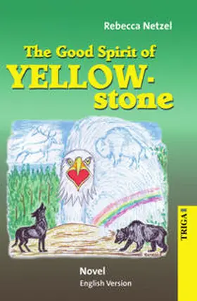 Netzel |  The Good Spirit of Yellowstone | Buch |  Sack Fachmedien